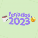 Quer programar uma viagem? Então é bom conhecer os feriados de 2023.