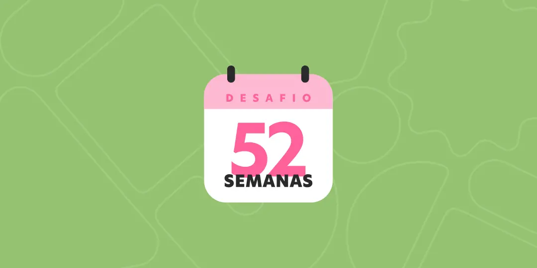 Descubra como você pode economizar dinheiro no seu dia a dia com o desafio 52 semanas.